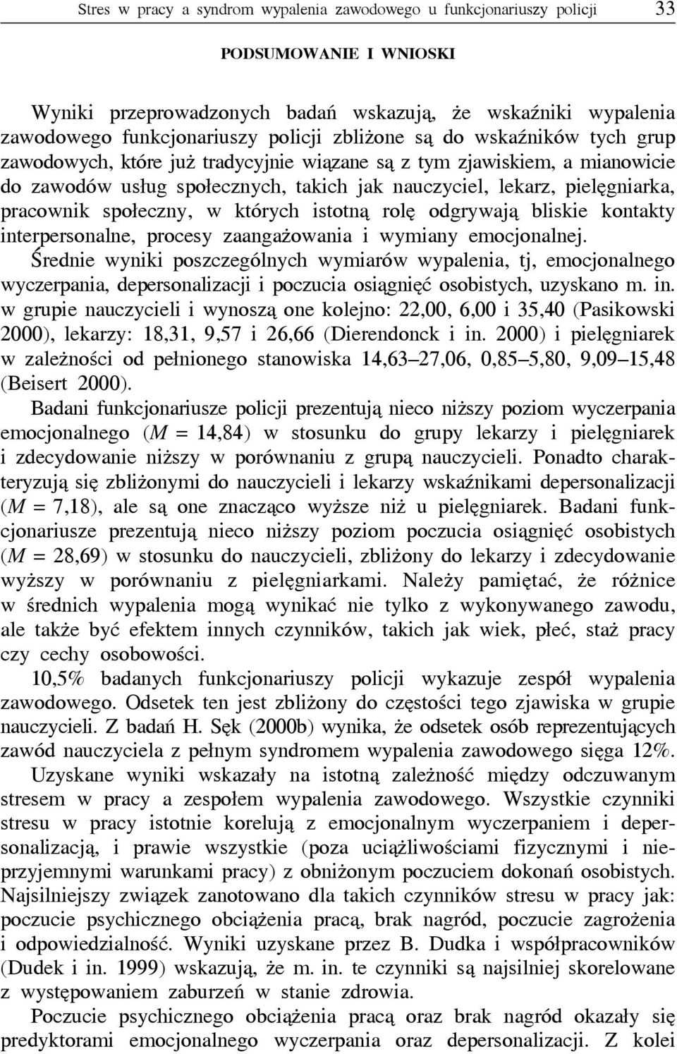 społeczny, w których istotną rolę odgrywają bliskie kontakty interpersonalne, procesy zaangażowania i wymiany emocjonalnej.