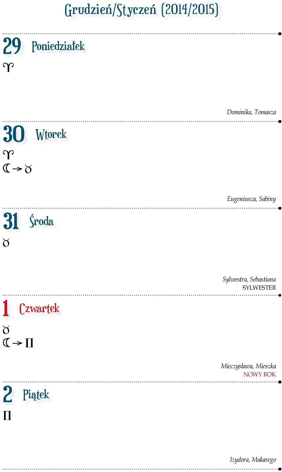 31 Środa B Sylwestra, Sebastiana Sylwester 1 Czwartek B