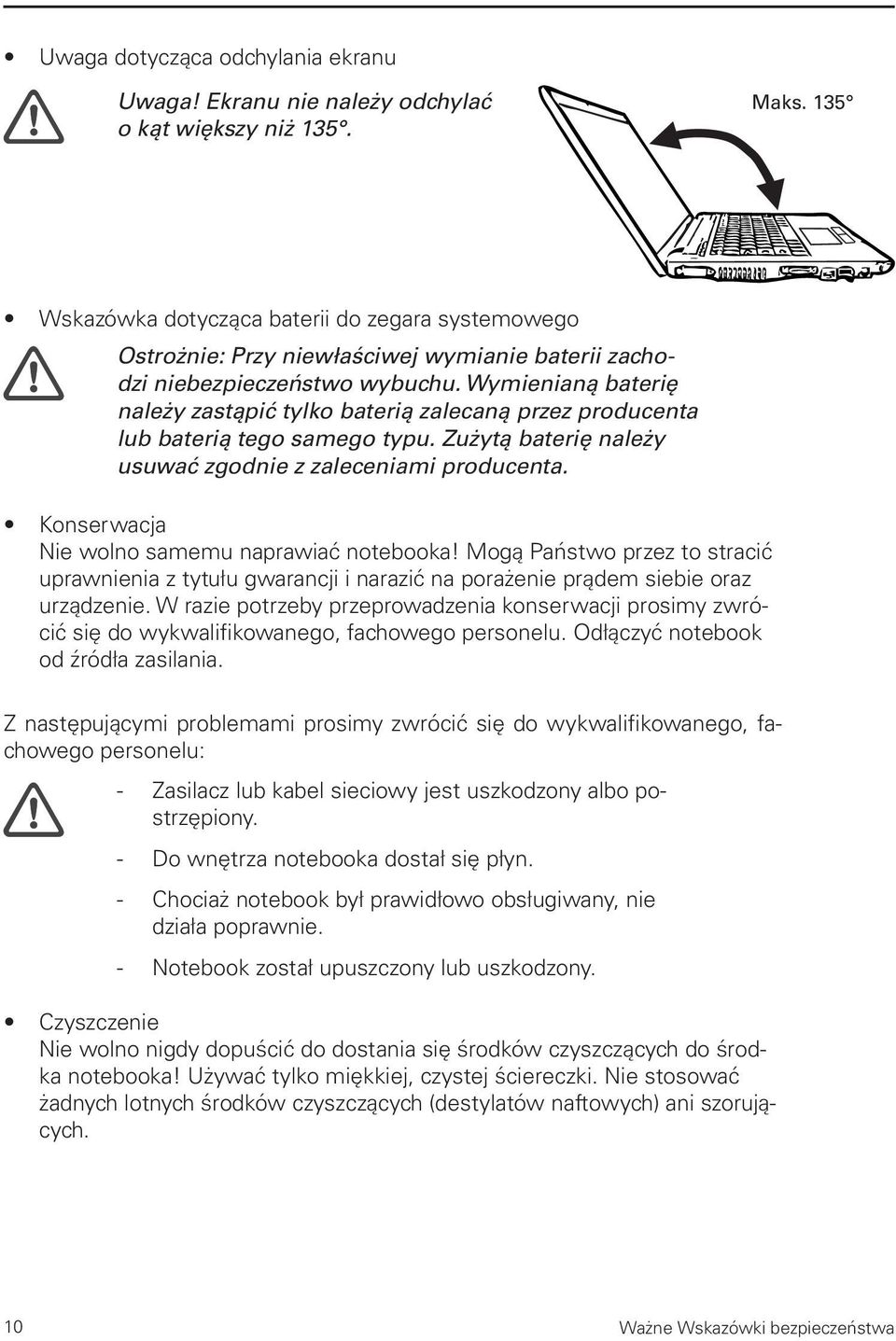 Wymienianą baterię należy zastąpić tylko baterią zalecaną przez producenta lub baterią tego samego typu. Zużytą baterię należy usuwać zgodnie z zaleceniami producenta.