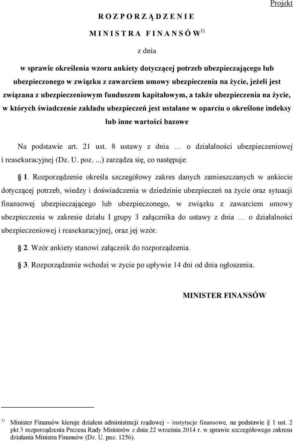 indeksy lub inne wartości bazowe Na podstawie art. 21 ust. 8 ustawy z dnia o działalności ubezpieczeniowej i reasekuracyjnej (Dz. U. poz....) zarządza się, co następuje: 1.