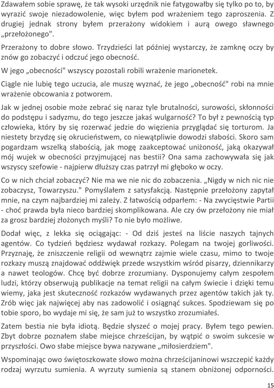 Trzydzieści lat później wystarczy, że zamknę oczy by znów go zobaczyd i odczud jego obecnośd. W jego obecności" wszyscy pozostali robili wrażenie marionetek.