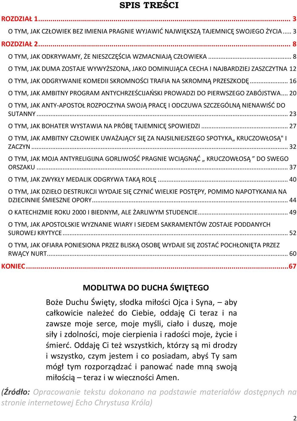 .. 16 O TYM, JAK AMBITNY PROGRAM ANTYCHRZEŚCIJAOSKI PROWADZI DO PIERWSZEGO ZABÓJSTWA... 20 O TYM, JAK ANTY-APOSTOŁ ROZPOCZYNA SWOJĄ PRACĘ I ODCZUWA SZCZEGÓLNĄ NIENAWIŚD DO SUTANNY.