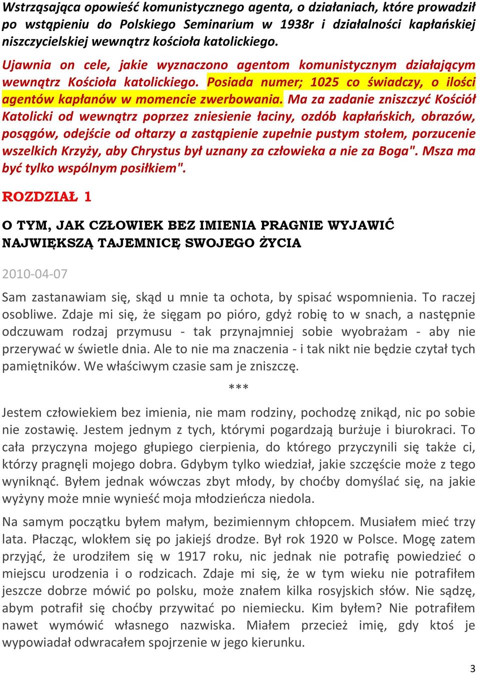 Ma za zadanie zniszczyd Kościół Katolicki od wewnątrz poprzez zniesienie łaciny, ozdób kapłaoskich, obrazów, posągów, odejście od ołtarzy a zastąpienie zupełnie pustym stołem, porzucenie wszelkich