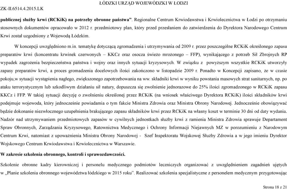 tematykę dotyczącą zgromadzenia i utrzymywania od 2009 r.