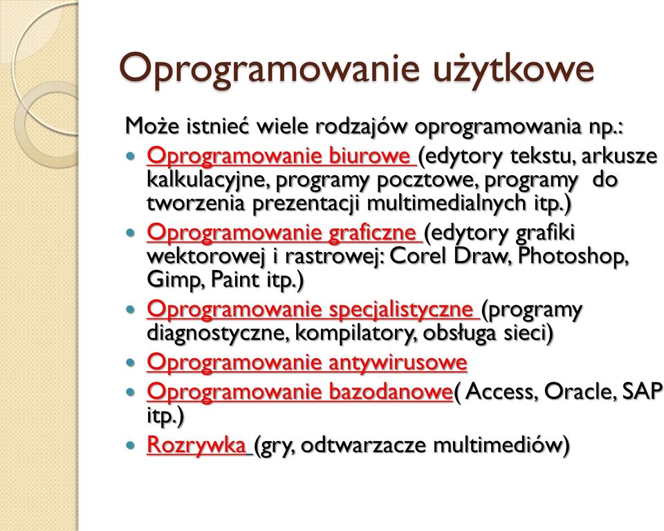 multimedialnych itp.) Oprogramowanie graficzne (edytory grafiki wektorowej i rastrowej: Corel Draw, Photoshop, Gimp, Paint itp.