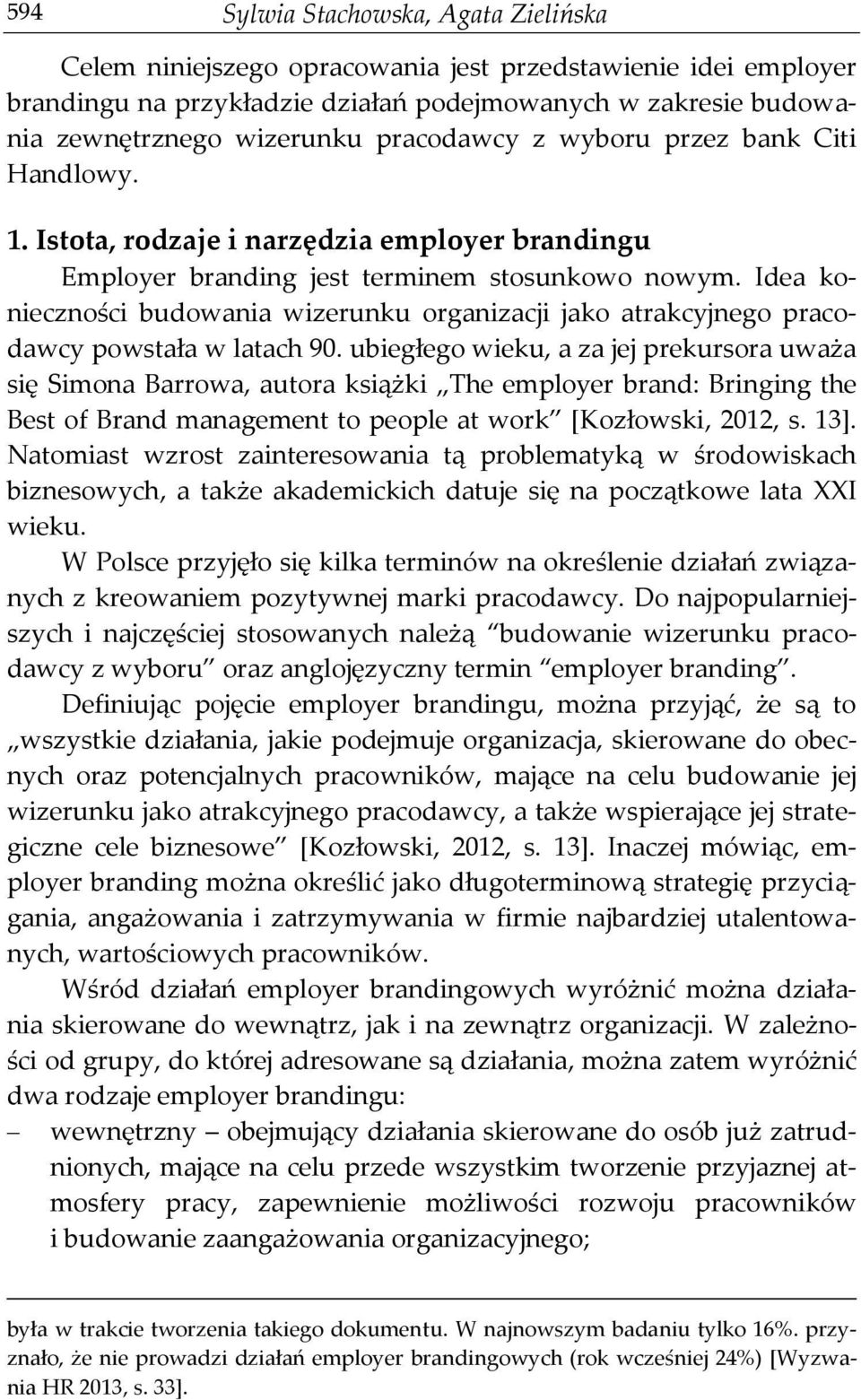 Idea konieczności budowania wizerunku organizacji jako atrakcyjnego pracodawcy powstała w latach 90.