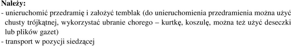 trójkątnej, wykorzystać ubranie chorego kurtkę, koszulę,