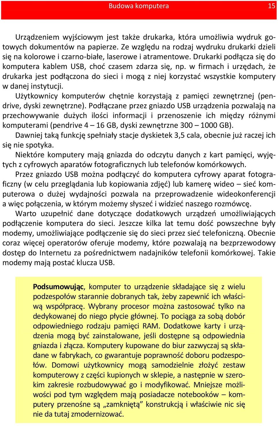 w firmach i urzędach, że drukarka jest podłączona do sieci i mogą z niej korzystać wszystkie komputery w danej instytucji.