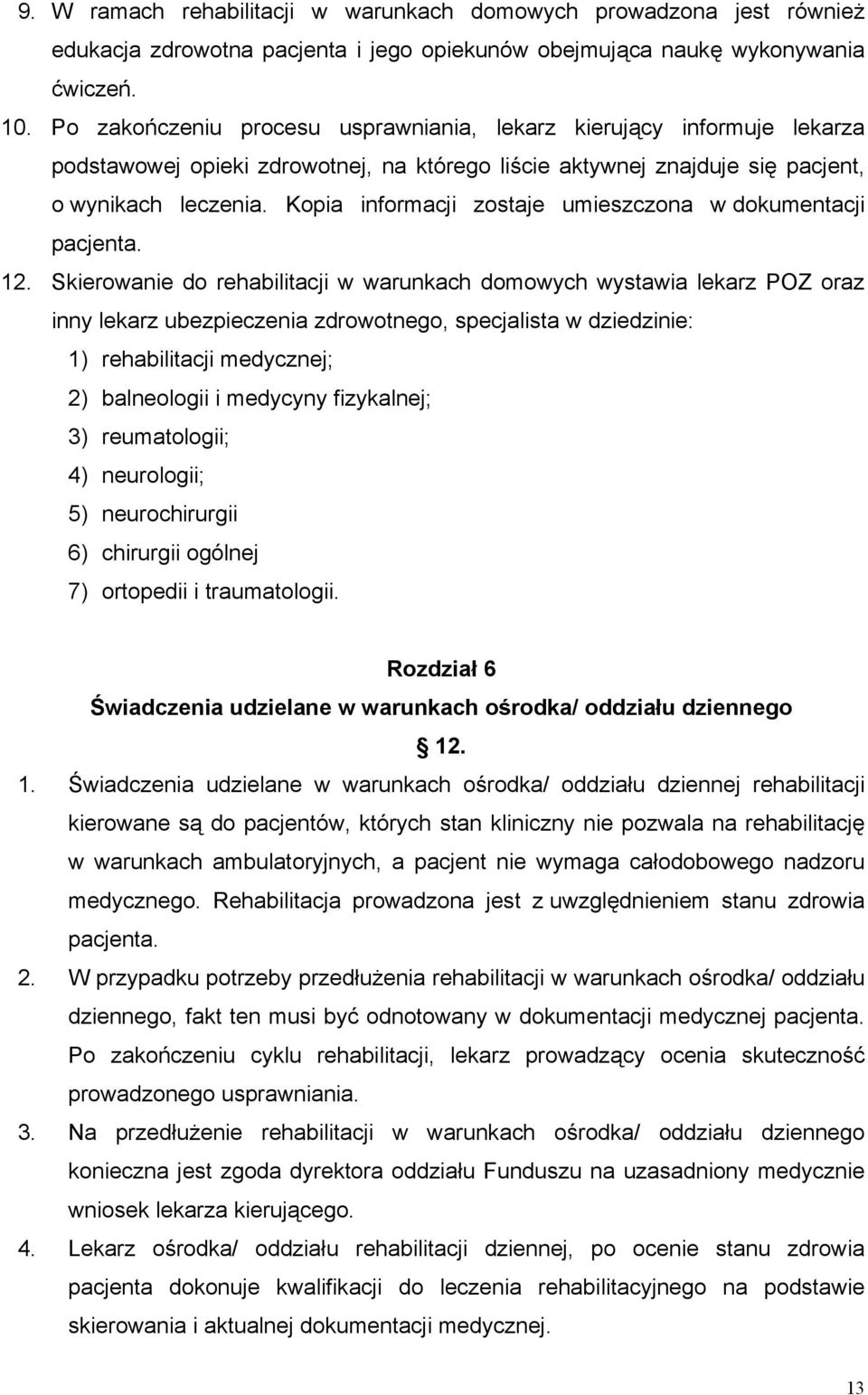 Kopia informacji zostaje umieszczona w dokumentacji pacjenta. 12.