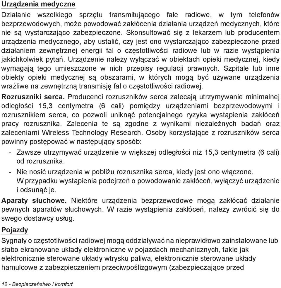 Skonsultowa si z lekarzem lub producentem urz dzenia medycznego, aby ustali, czy jest ono wystarczaj co zabezpieczone przed dzia aniem zewn trznej energii fal o cz stotliwo ci radiowe lub w razie