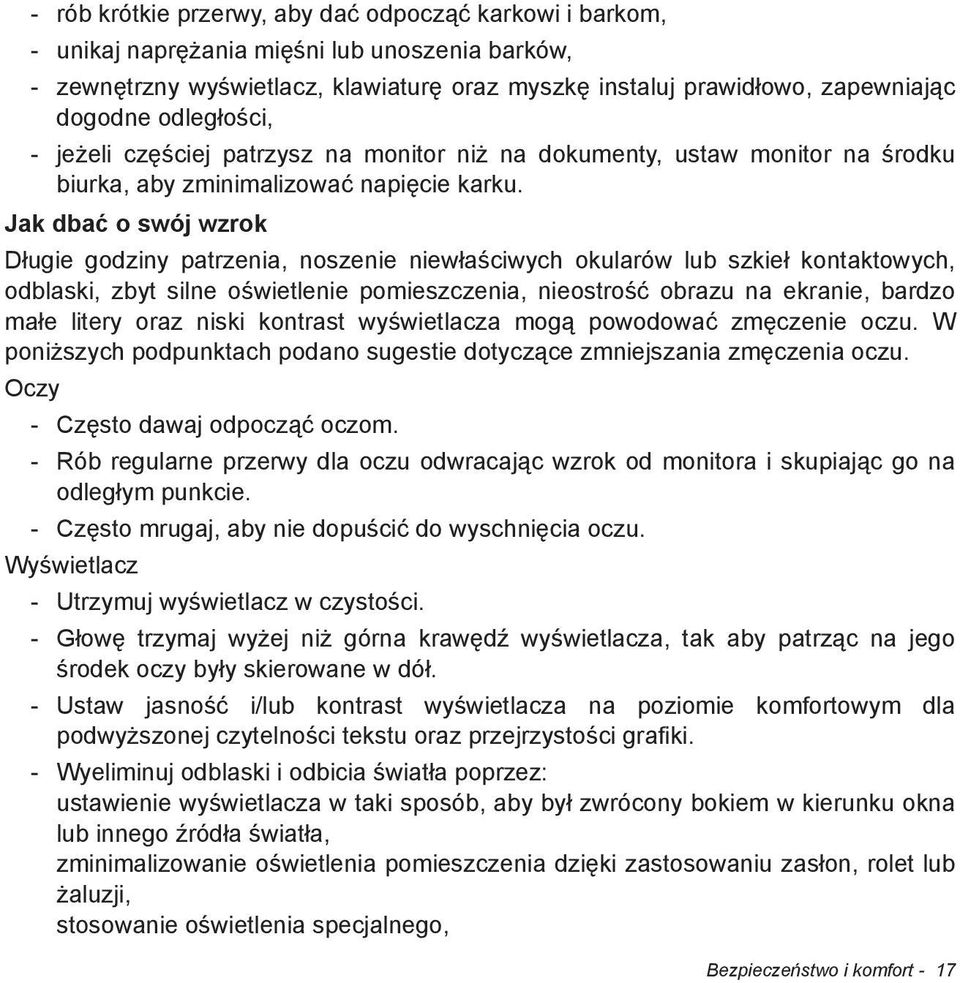 Jak dba o swój wzrok D ugie godziny patrzenia, noszenie niew a ciwych okularów lub szkie kontaktowych, odblaski, zbyt silne o wietlenie pomieszczenia, nieostro obrazu na ekranie, bardzo ma e litery