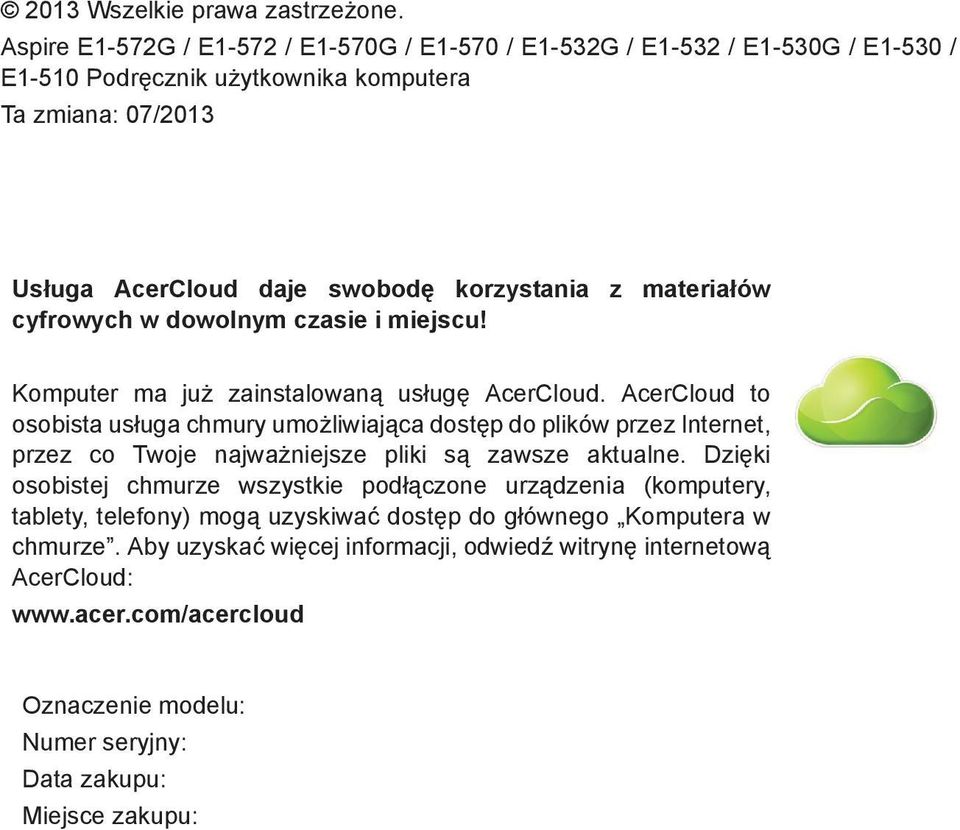 materia ów cyfrowych w dowolnym czasie i miejscu! Komputer ma ju zainstalowan us ug AcerCloud.