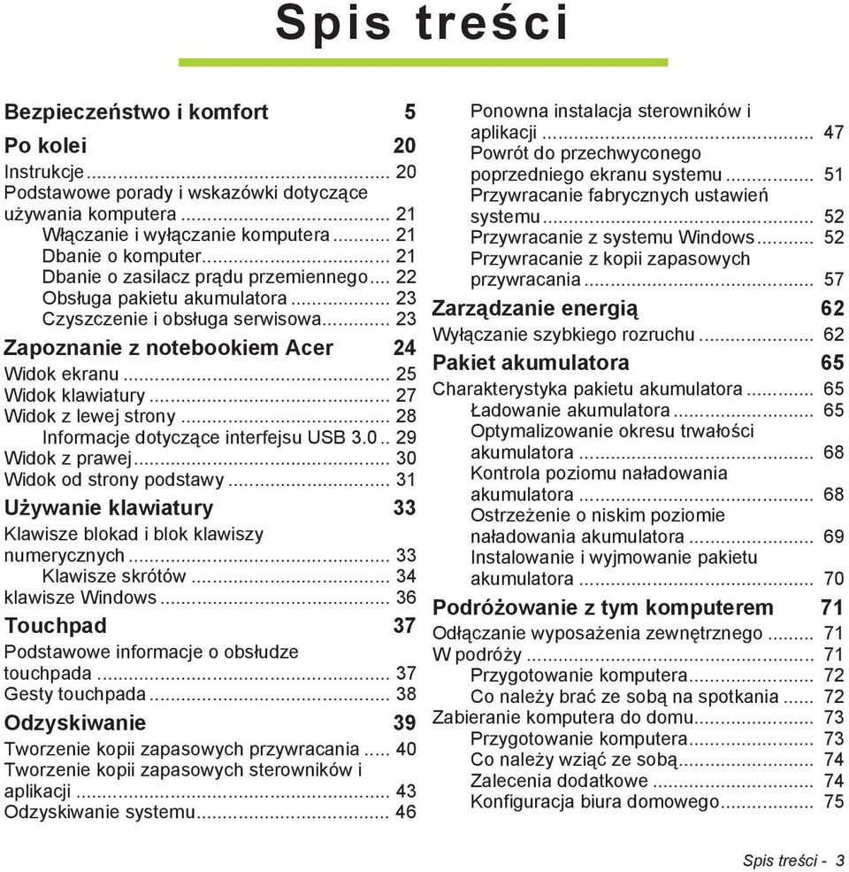 .. 27 Widok z lewej strony... 28 Informacje dotycz ce interfejsu USB 3.0.. 29 Widok z prawej... 30 Widok od strony podstawy... 31 U ywanie klawiatury 33 Klawisze blokad i blok klawiszy numerycznych.