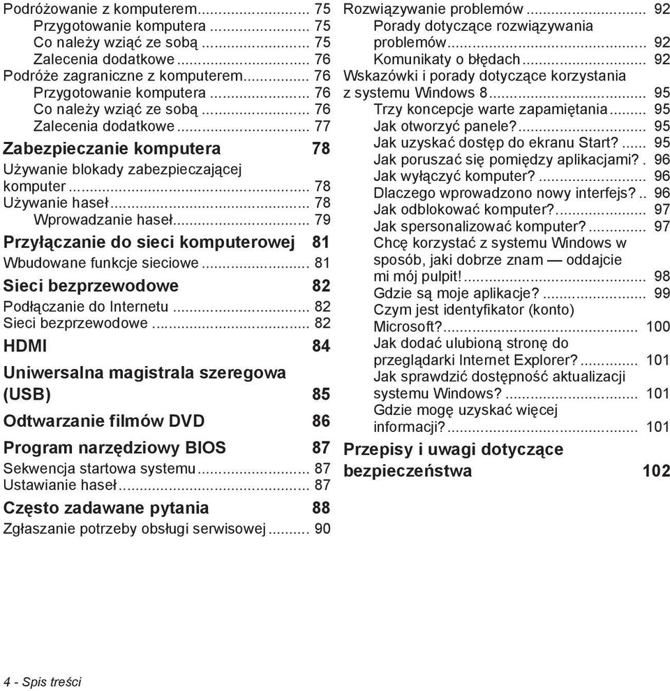 .. 79 Przy czanie do sieci komputerowej 81 Wbudowane funkcje sieciowe... 81 Sieci bezprzewodowe 82 Pod czanie do Internetu... 82 Sieci bezprzewodowe.