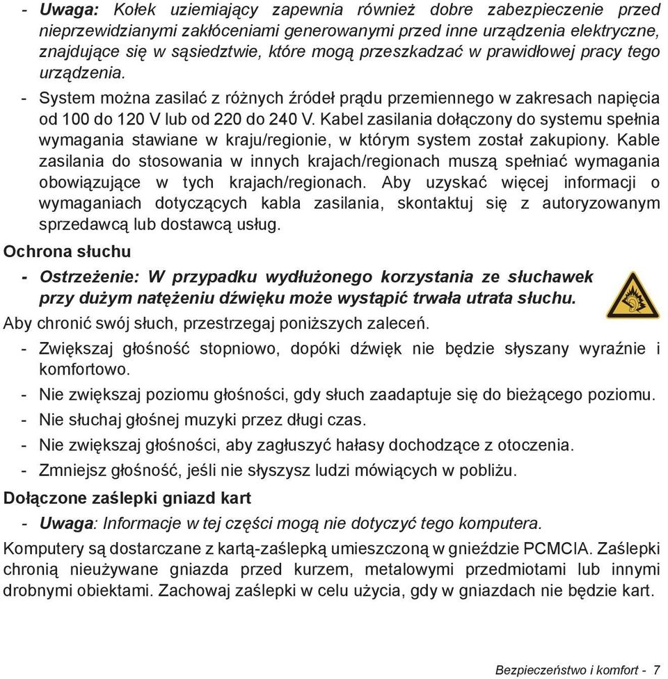 Kabel zasilania do czony do systemu spe nia wymagania stawiane w kraju/regionie, w którym system zosta zakupiony.