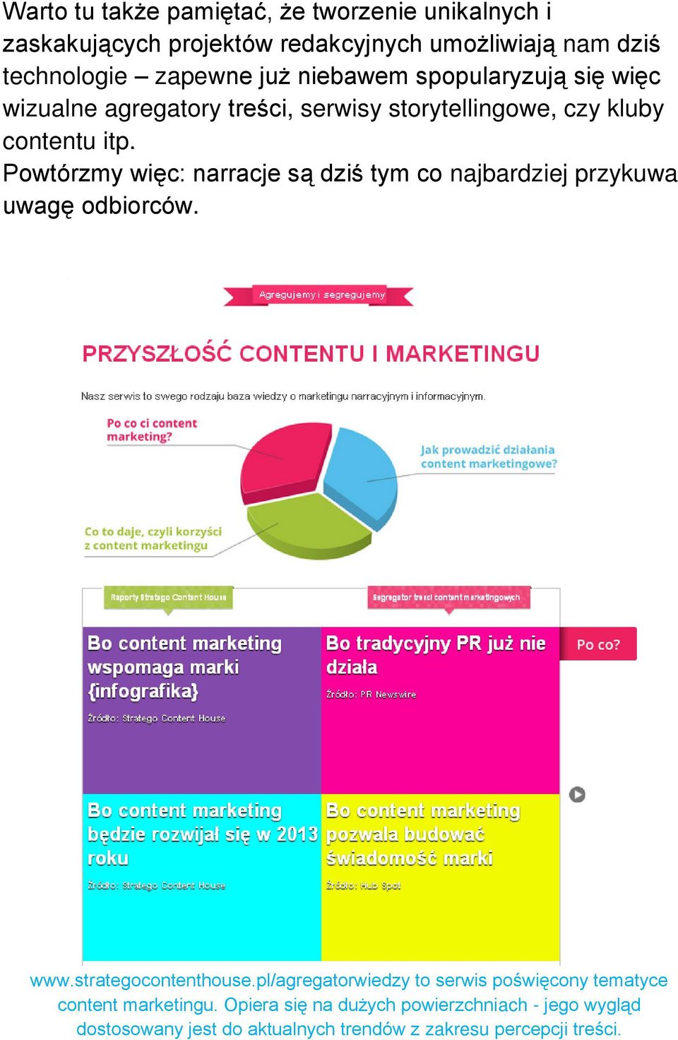 Powtórzmy więc: narracje są dziś tym co najbardziej przykuwa uwagę odbiorców. www.strategocontenthouse.