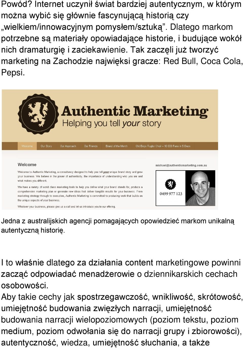 Tak zaczęli już tworzyć marketing na Zachodzie najwięksi gracze: Red Bull, Coca Cola, Pepsi. Jedna z australijskich agencji pomagających opowiedzieć markom unikalną autentyczną historię.