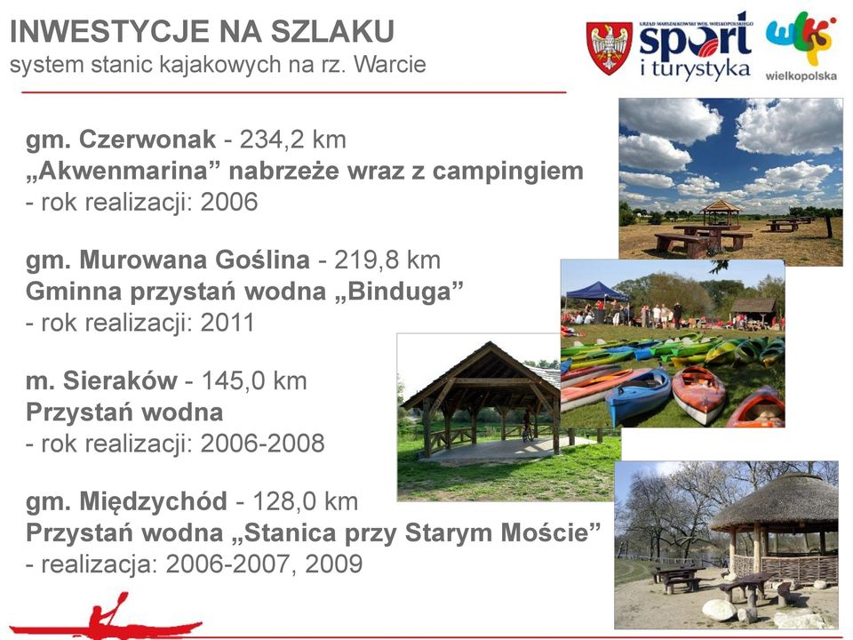 Murowana Goślina - 219,8 km Gminna przystań wodna Binduga - rok realizacji: 2011 a m.