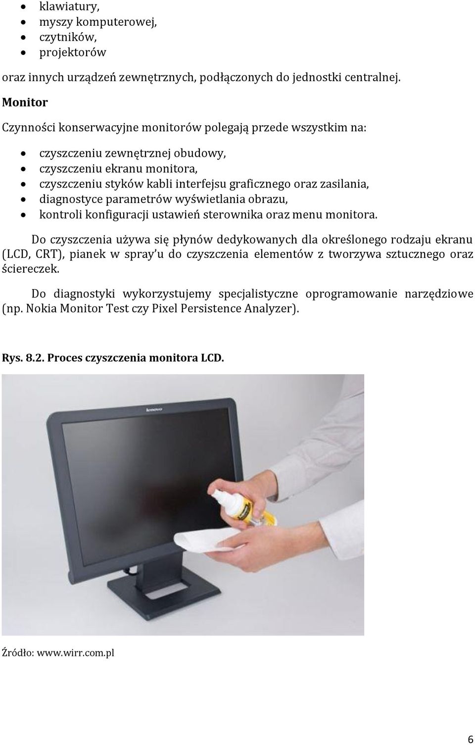 diagnostyce parametrów wyświetlania obrazu, kontroli konfiguracji ustawień sterownika oraz menu monitora.