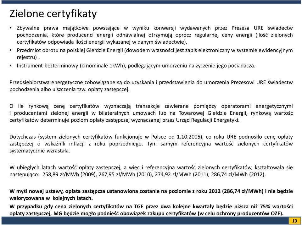 Przedmiot obrotu na polskiej Giełdzie Energii (dowodem własności jest zapis elektroniczny w systemie ewidencyjnym rejestru).