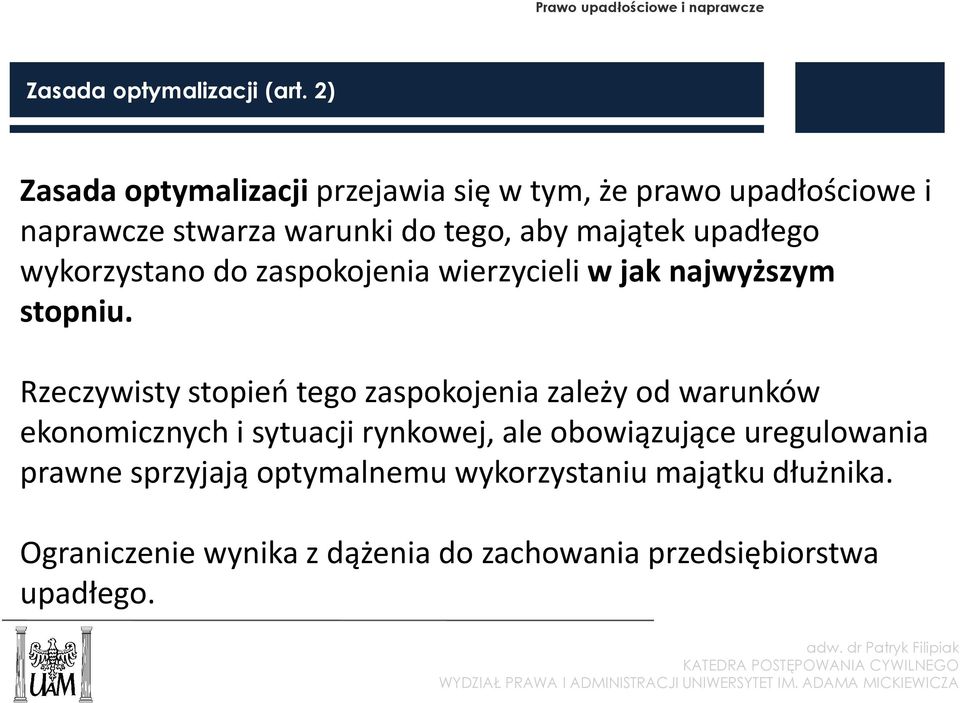 wykorzystano do zaspokojenia wierzycieli w jak najwyższym stopniu.