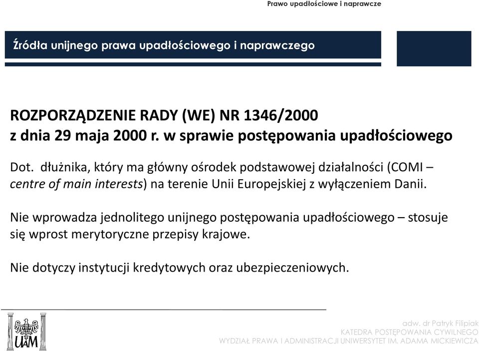 dłużnika, który ma główny ośrodek podstawowej działalności (COMI centre of main interests) na terenie Unii Europejskiej z