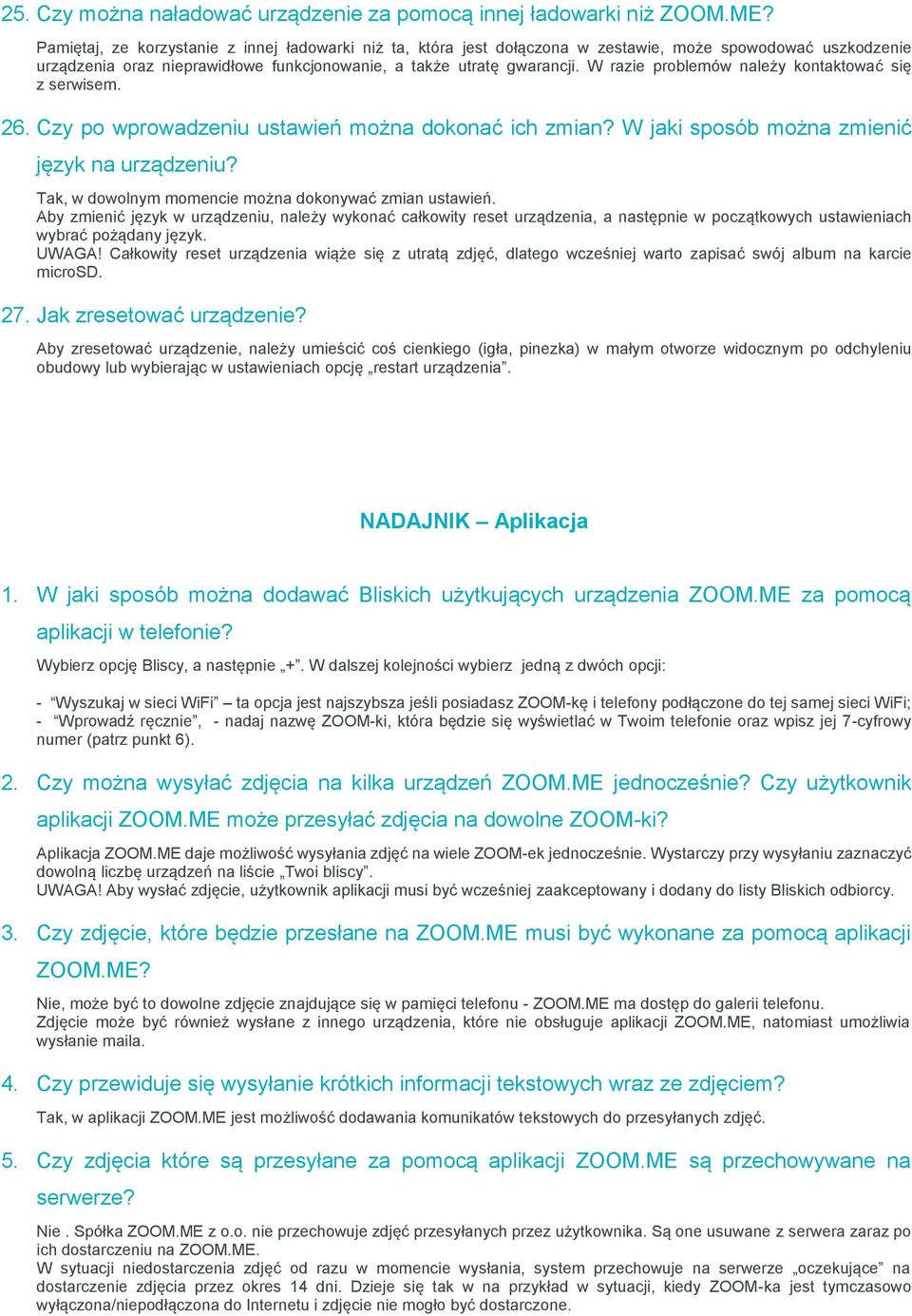 W razie problemów należy kontaktować się z serwisem. 26. Czy po wprowadzeniu ustawień można dokonać ich zmian? W jaki sposób można zmienić język na urządzeniu?