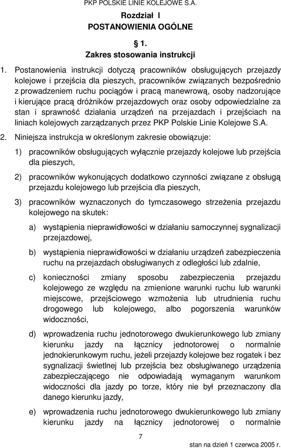 nadzorujące i kierujące pracą dróżników przejazdowych oraz osoby odpowiedzialne za stan i sprawność działania urządzeń na przejazdach i przejściach na liniach kolejowych zarządzanych przez PKP