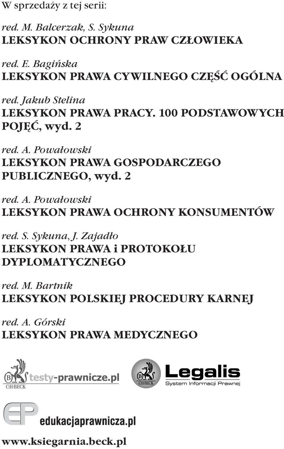 Powałowski LEKSYKON PRAWA GOSPODARCZEGO PUBLICZNEGO, wyd. 2 red. A. Powałowski LEKSYKON PRAWA OCHRONY KONSUMENTÓW red. S.