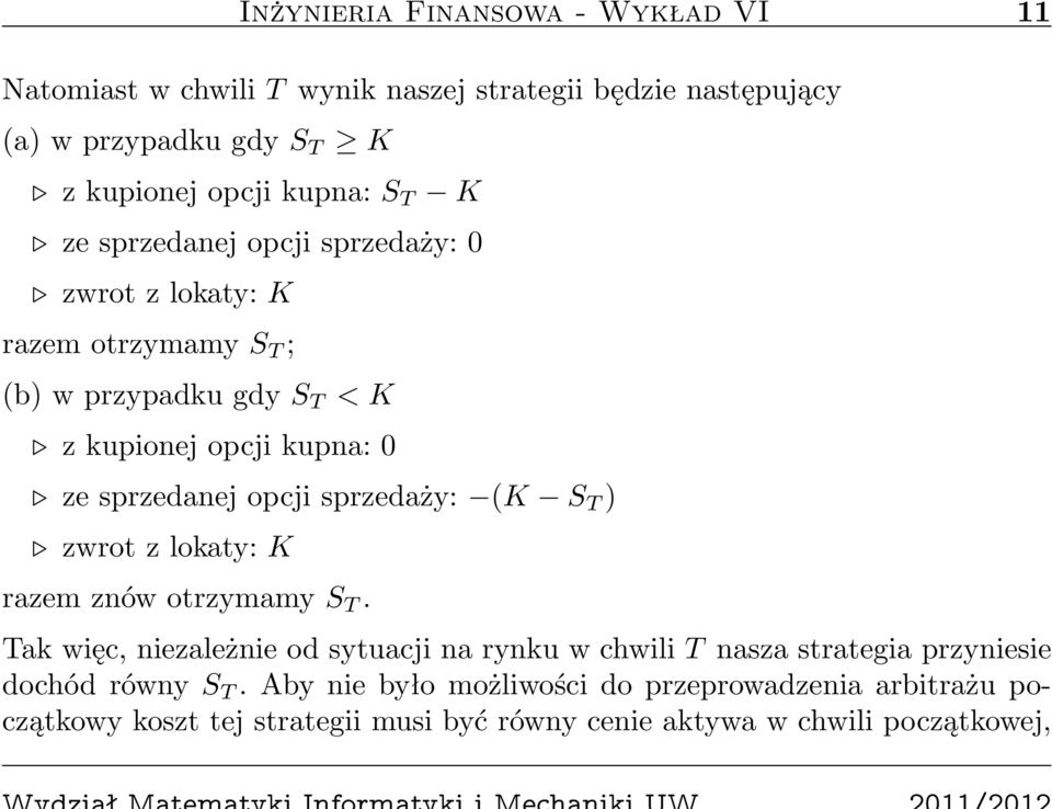 opcji sprzedaży: (K S T ) zwrot z lokaty: K razem znów otrzymamy S T.