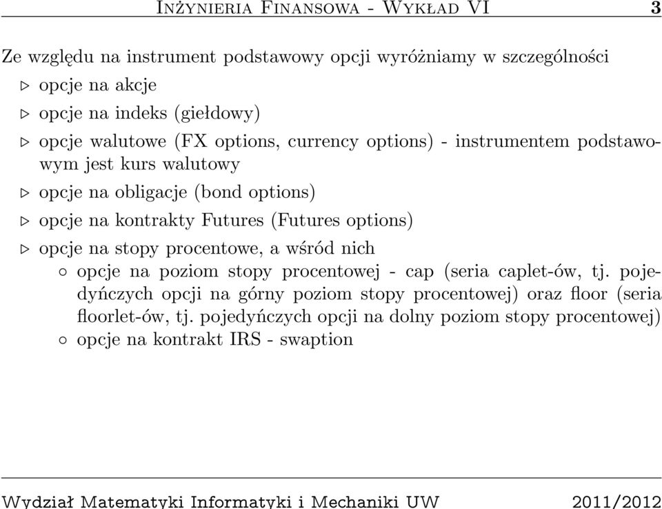 Futures (Futures options) opcje na stopy procentowe, a wśród nich opcje na poziom stopy procentowej - cap (seria caplet-ów, tj.