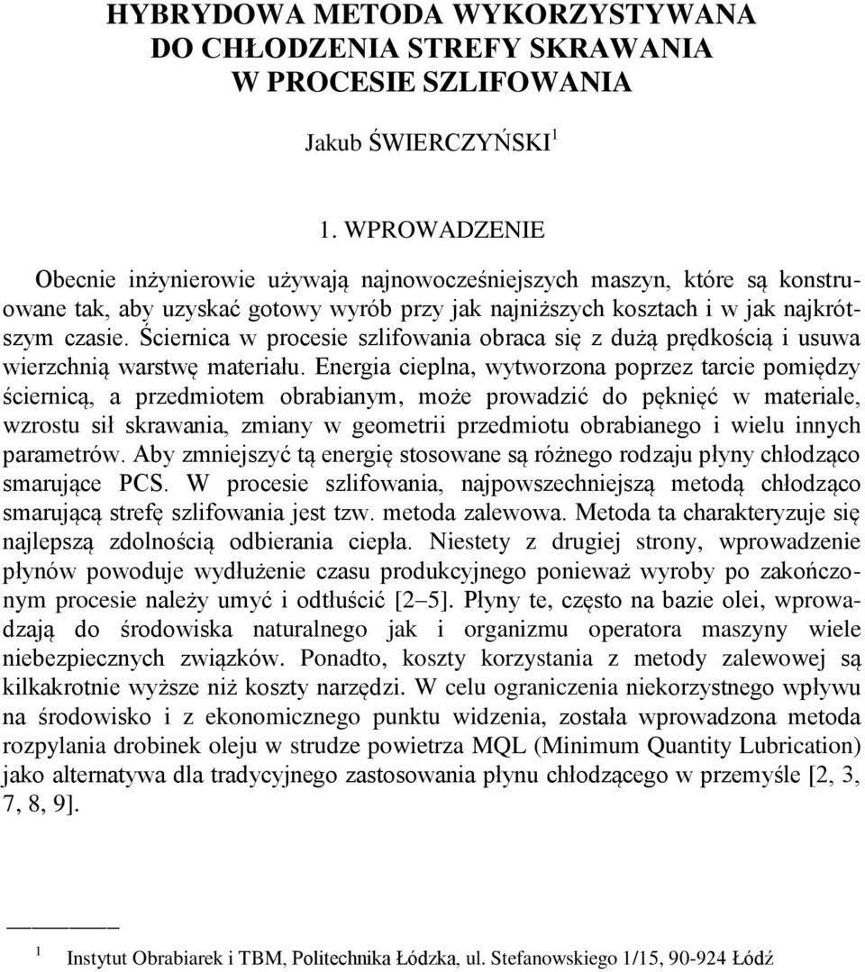 Ściernica w procesie szlifowania obraca się z dużą prędkością i usuwa wierzchnią warstwę materiału.