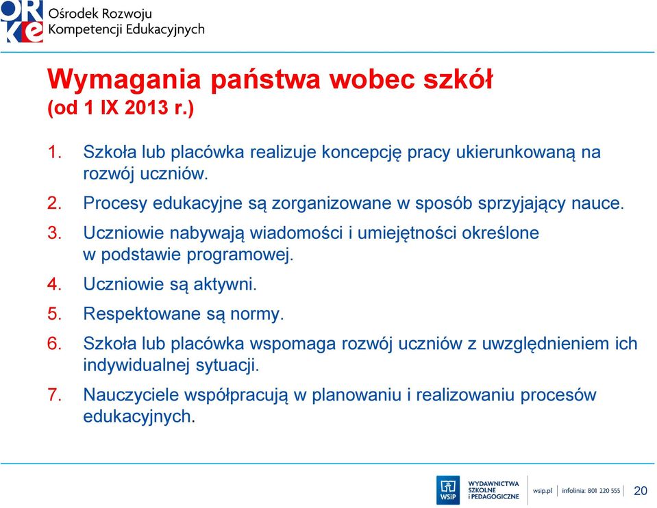 Procesy edukacyjne są zorganizowane w sposób sprzyjający nauce. 3.