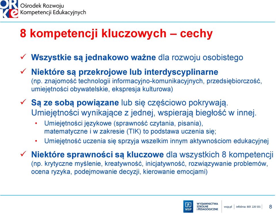 Umiejętności wynikające z jednej, wspierają biegłość w innej.