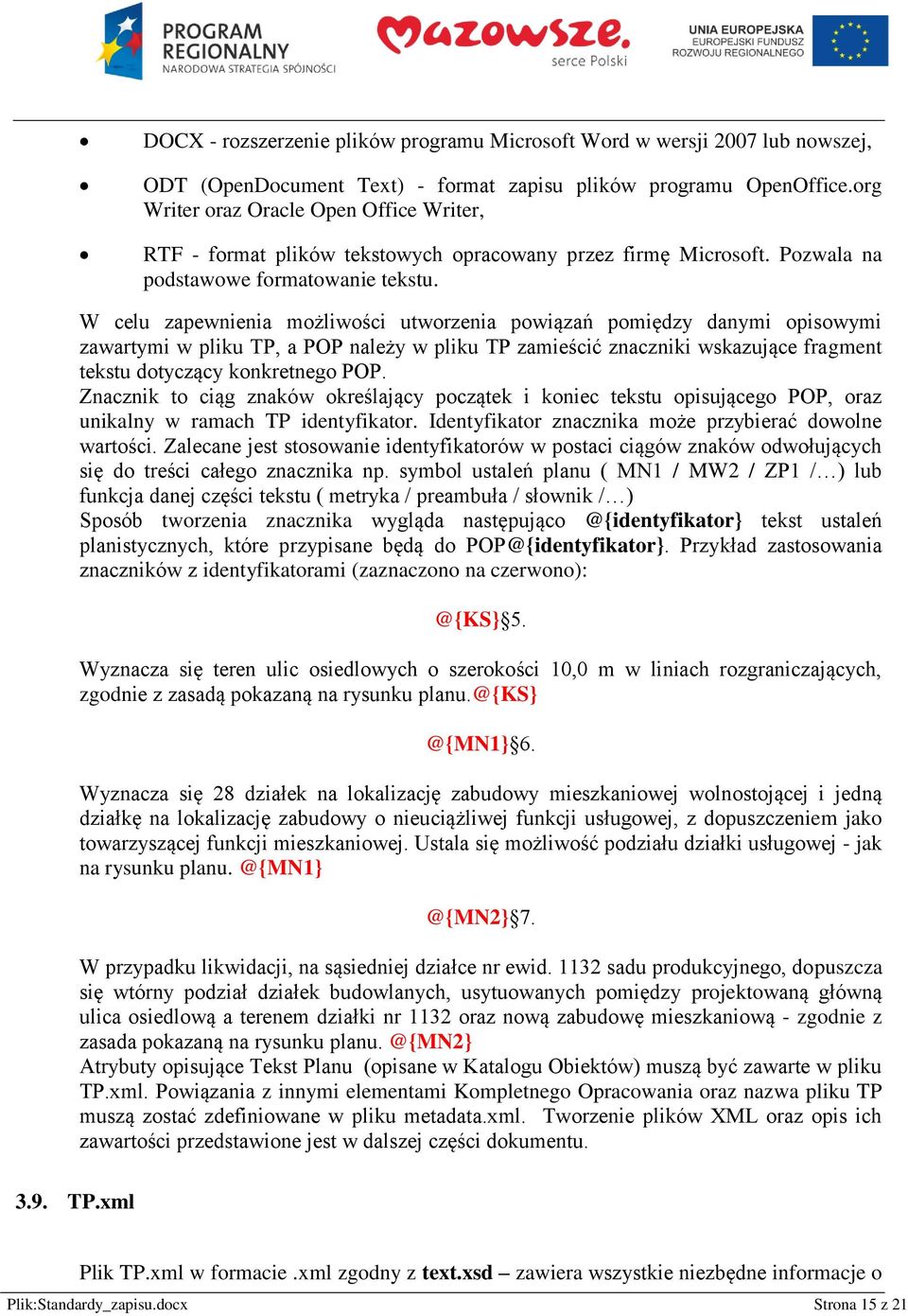 W celu zapewnienia mżliwści utwrzenia pwiązań pmiędzy danymi piswymi zawartymi w pliku TP, a POP należy w pliku TP zamieścić znaczniki wskazujące fragment tekstu dtyczący knkretneg POP.