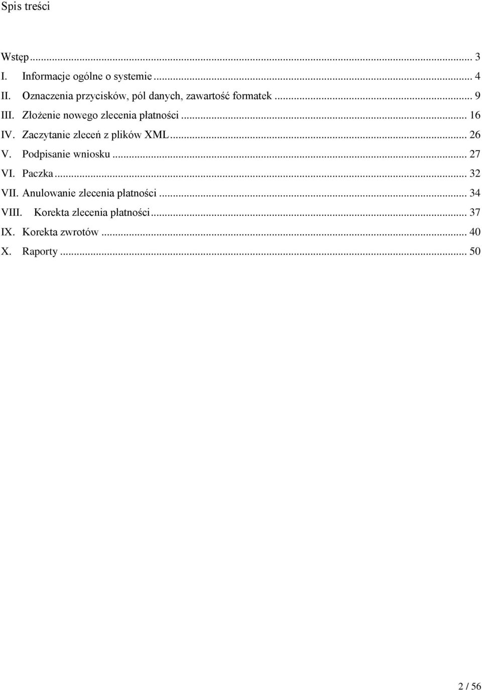 Złożenie nowego zlecenia płatności... 16 IV. Zaczytanie zleceń z plików XML... 26 V.