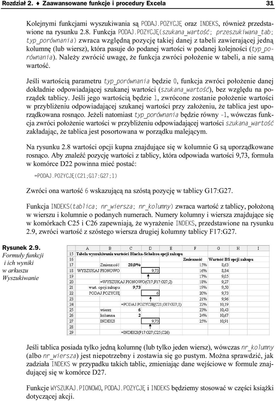 Należy zwrócić uwagę, że funkcja zwróci położenie w tabeli, a nie samą wartość.