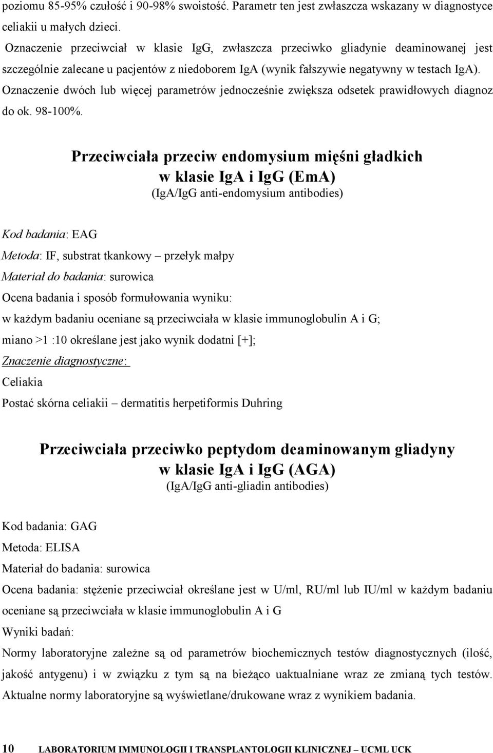 Oznaczenie dwóch lub więcej parametrów jednocześnie zwiększa odsetek prawidłowych diagnoz do ok. 98-100%.