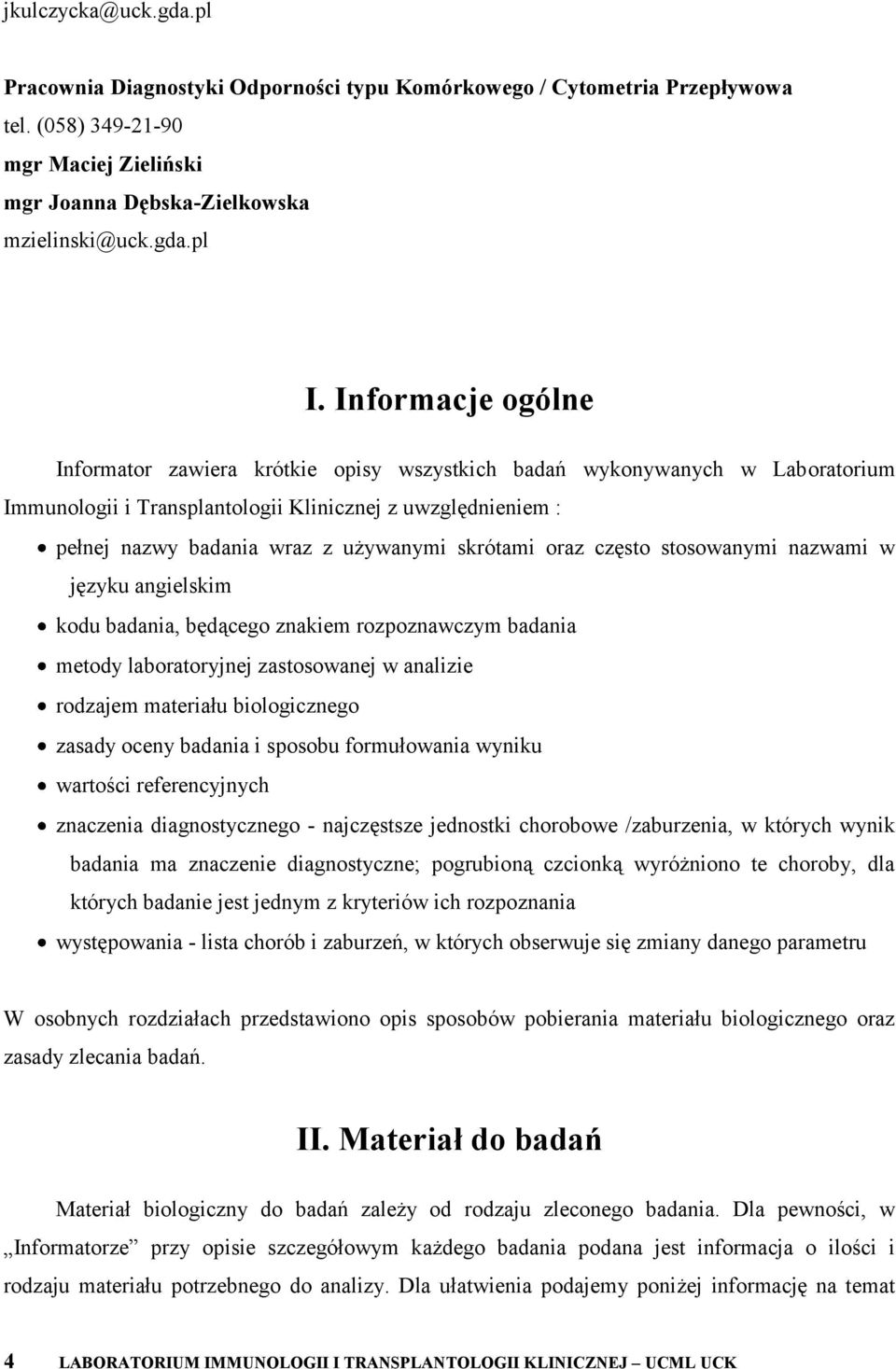 skrótami oraz często stosowanymi nazwami w języku angielskim kodu badania, będącego znakiem rozpoznawczym badania metody laboratoryjnej zastosowanej w analizie rodzajem materiału biologicznego zasady