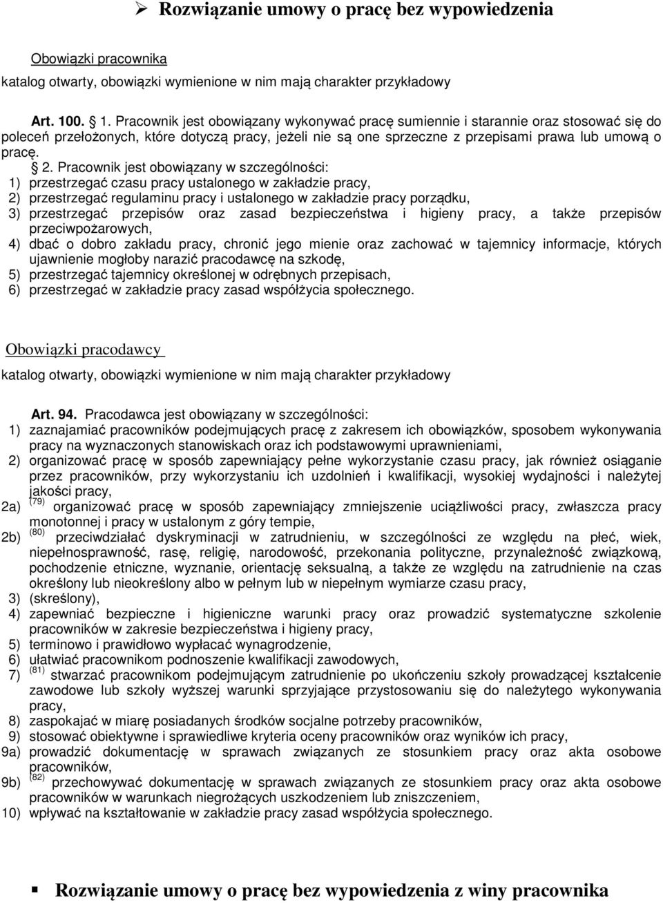 2. Pracownik jest obowiązany w szczególności: 1) przestrzegać czasu pracy ustalonego w zakładzie pracy, 2) przestrzegać regulaminu pracy i ustalonego w zakładzie pracy porządku, 3) przestrzegać