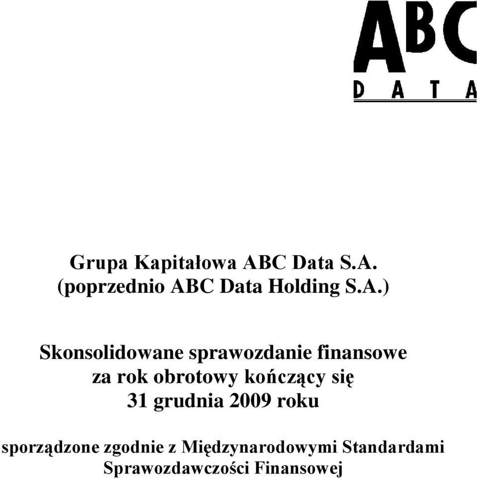 kończący się 31 grudnia 2009 roku sporządzone zgodnie z