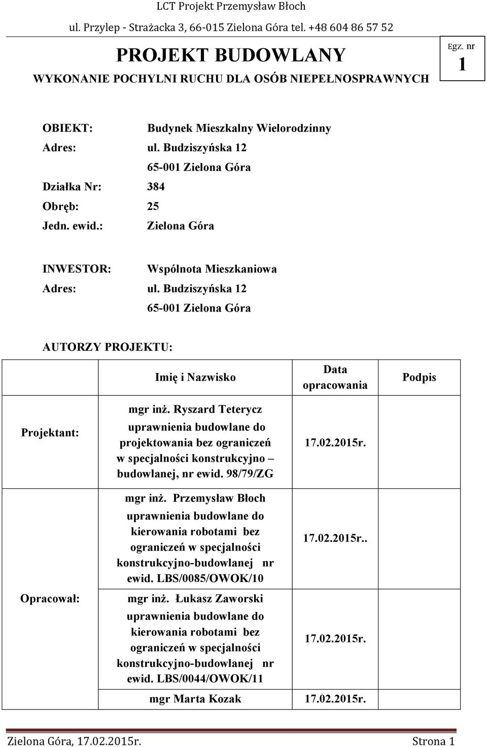 Ryszard Teterycz uprawnienia budowlane do projektowania bez ograniczeń w specjalności konstrukcyjno budowlanej, nr ewid. 98/79/ZG mgr inż.