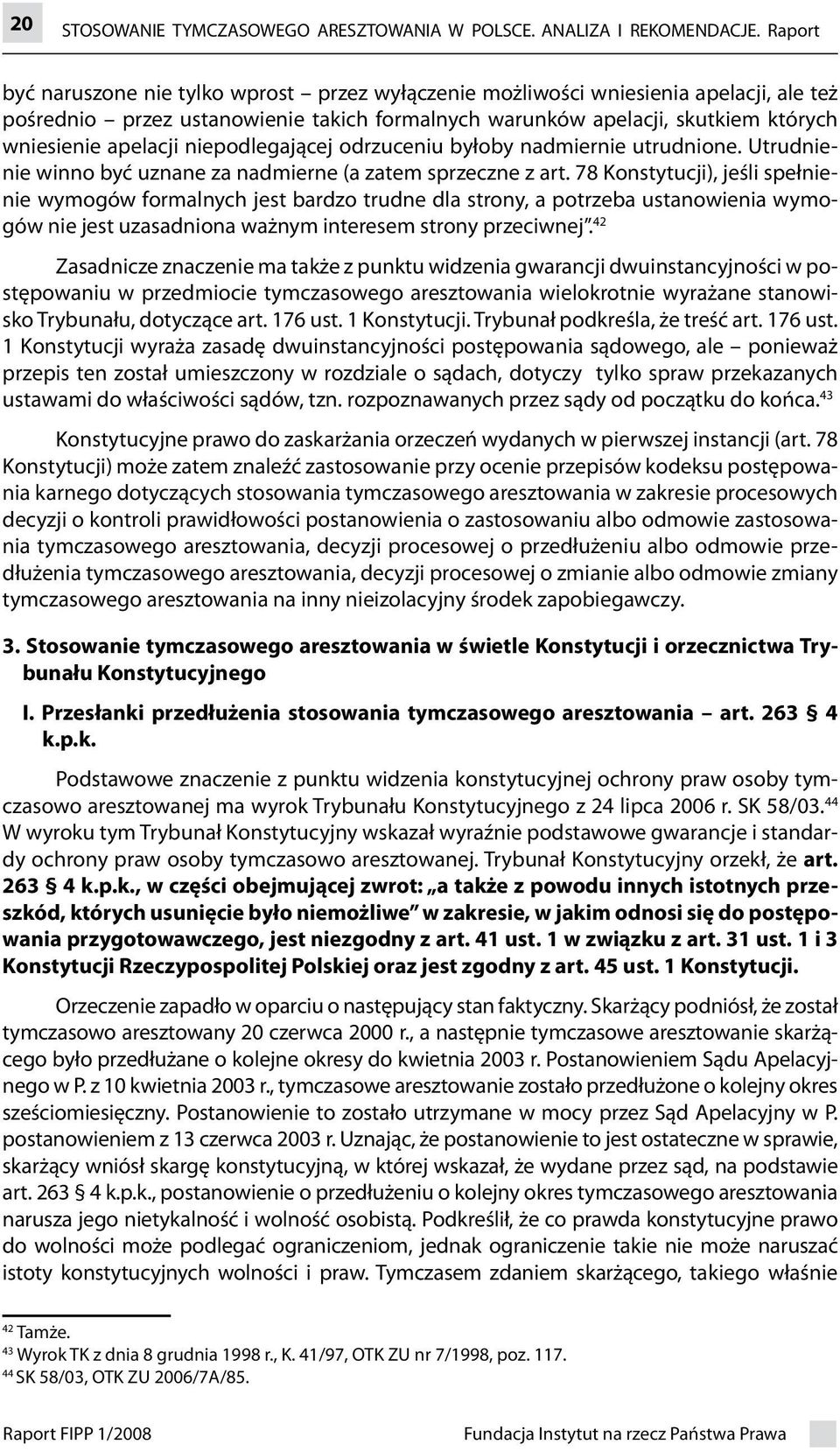 niepodlegającej odrzuceniu byłoby nadmiernie utrudnione. Utrudnienie winno być uznane za nadmierne (a zatem sprzeczne z art.