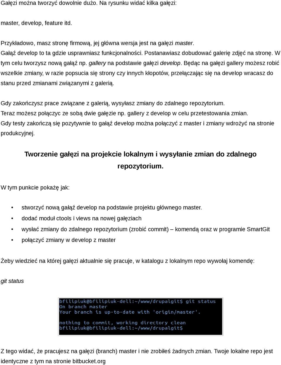 Będąc na gałęzi gallery możesz robić wszelkie zmiany, w razie popsucia się strony czy innych kłopotów, przełączając się na develop wracasz do stanu przed zmianami związanymi z galerią.