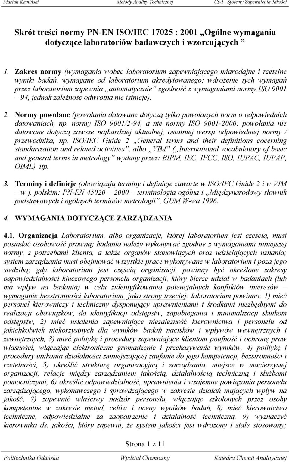 zgodność z wymaganiami normy ISO 9001 94, jednak zależność odwrotna nie istnieje). 2. Normy powołane (powołania datowane dotyczą tylko powołanych norm o odpowiednich datowaniach, np.