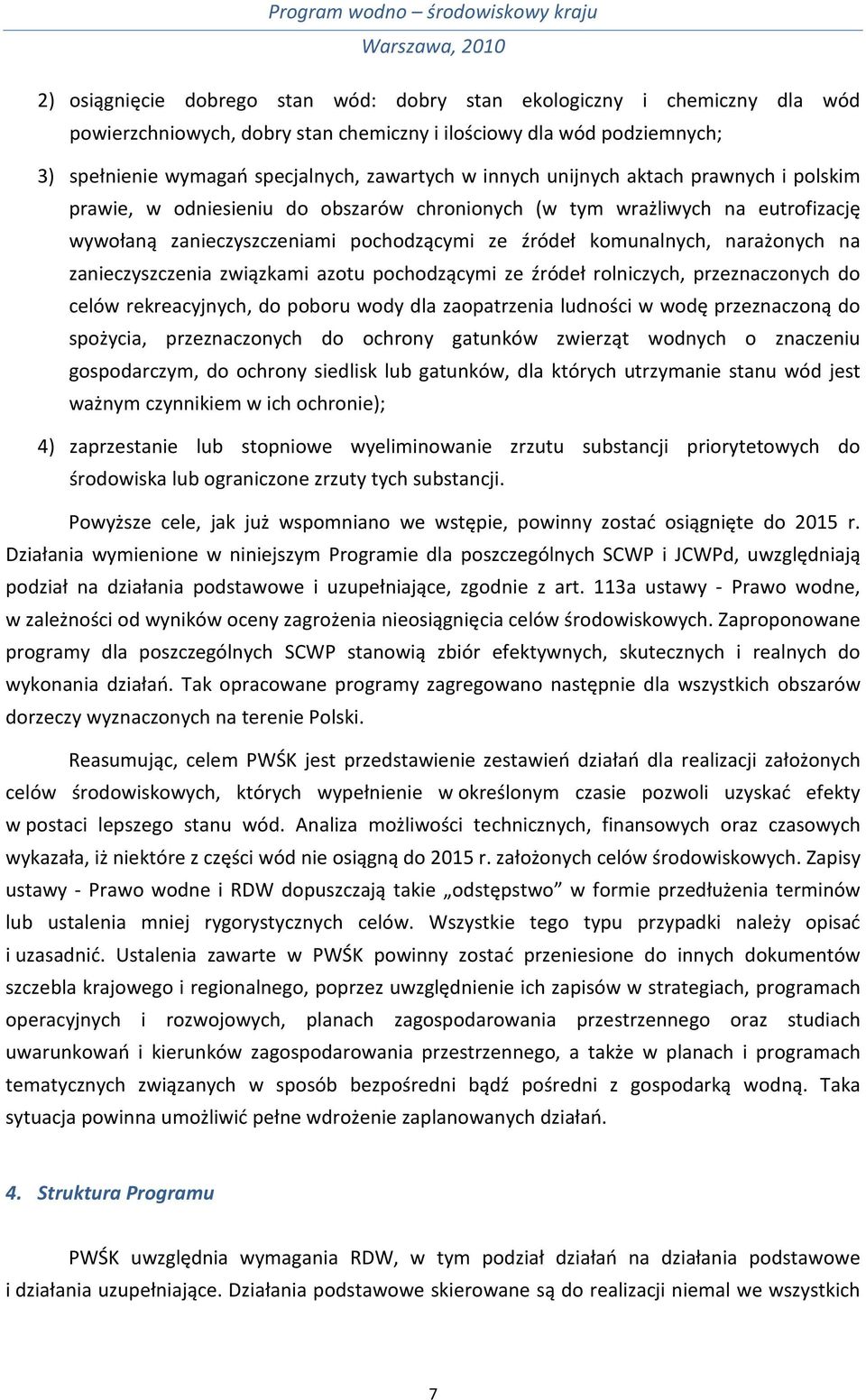 zanieczyszczenia związkami azotu pochodzącymi ze źródeł rolniczych, przeznaczonych do celów rekreacyjnych, do poboru wody dla zaopatrzenia ludności w wodę przeznaczoną do spożycia, przeznaczonych do