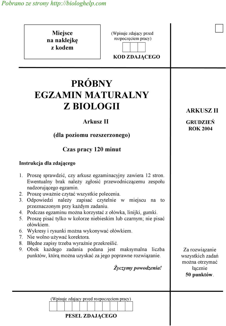 Instrukcja dla zdającego Czas pracy 120 minut 1. Proszę sprawdzić, czy arkusz egzaminacyjny zawiera 12 stron. Ewentualny brak należy zgłosić przewodniczącemu zespołu nadzorującego egzamin. 2.