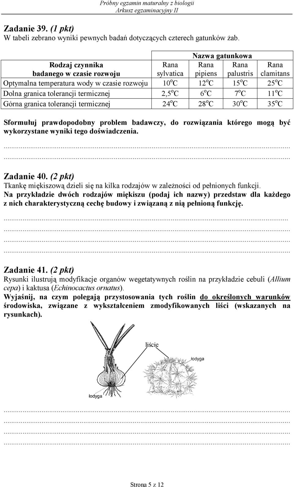 granica tolerancji termicznej 2,5 o C 6 o C 7 o C 11 o C Górna granica tolerancji termicznej 24 o C 28 o C 30 o C 35 o C Sformułuj prawdopodobny problem badawczy, do rozwiązania którego mogą być