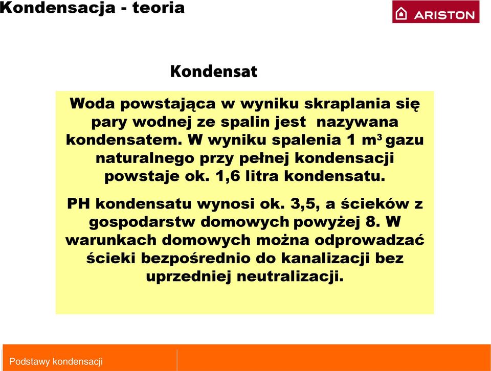 1,6 litra kondensatu. PH kondensatu wynosi ok.