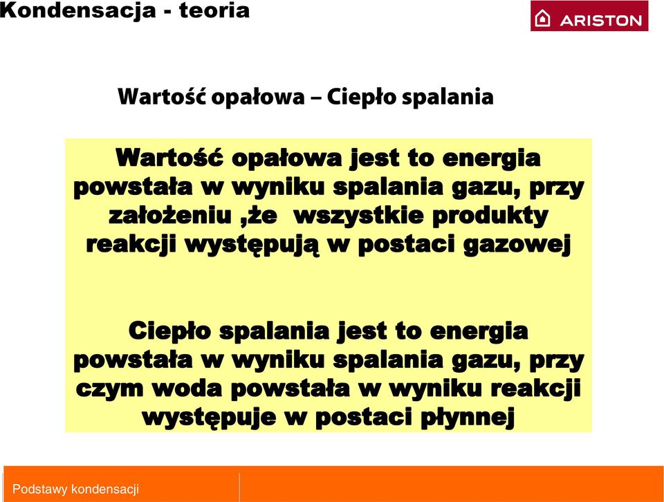 występują w postaci gazowej Ciepło spalania jest to energia powstała w